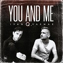 Ivan Q VARMAX - You and Me