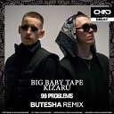 Big Baby Tape Kizaru - 99 Problems Butesha Remix Radio Edit