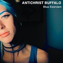 Antichrist Buffalo - Oh Paris Just Shut Up and Kiss Me