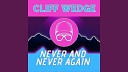 Cliff Wedge - Never And Never Again Extended