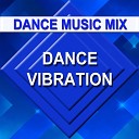 Dance Music Mix - Dance Vibration