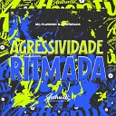 DJ Osodrack feat mc flavinho - Agressividade Ritmada