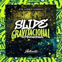 DJ Shadow ZN feat MC GW DJ XAVIER ZS - Slide Gravitacional Tridimensional