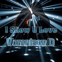 Vorontsov D - I Show U Love