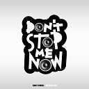 Dany Corso - Don t Stop Me Now The Drill Mix
