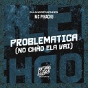 MC Pikachu DJ Andr Mendes - Problem tica No Ch o Ela Vai