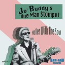 Jo Buddy s One Man Stomptet - Holler with the Soul
