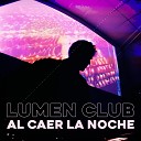 Lumen Club feat Sebastian Gonzalez Dixon - Al Caer la Noche