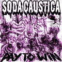 Soda C ustica - Pay To Win