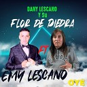 Dany Lescano y Su Flor de Piedra feat Emy… - Oye