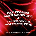 Mc Leo Mc Renatinho Falc o DJ Lennon MPC - Vai Tromba Nois no Helipa X a Rotina Perfeita pra Minha…