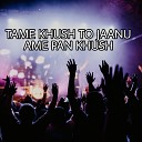 DIP OFFICIAL - Tame Khush to Jaanu Ame Pan Khush