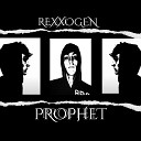 REXXOGEN - Prophet feat Electrostatixxx
