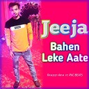 RANJEET ARYA feat RKG BEATS - Jeeja Bahen Leke Aate