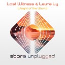 Lost Witness Laura Ly - Weight of The World Unplugged