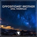 Oppositionist Brother - Uma Thurman