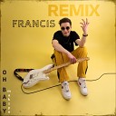 maksyo Francis - Oh Baby Francis Remix