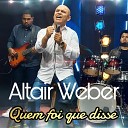 Altair Weber - Quem Foi Que Disse Play Back