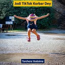 Tarchera Vadaima - Jodi TikTok Korbar Dey