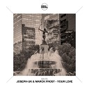 JOSEPH UK Marck Frost - Your Love Radio Mix