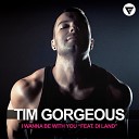 Tim Gorgeous Feat Di Land - I Wanna Be With You DJ Zed Radio Mix Clubmasters…