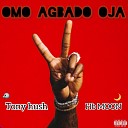 Tony Hush feat HB Moon - Omo Agbado Oja
