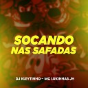DJ Kleytinho MC Lukinhas Jh - Socando nas Safadas