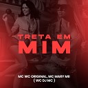 WC DJ MC Mc Wc Original Mc Mary Maii - Treta em Mim