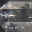SPoiLT - Through Your Prism