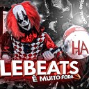 DJ LeBeats - Ela Ta Muito Loka Ta Sentando Sem Vergonha