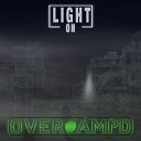 OVER AMPD - Light On Original Mix
