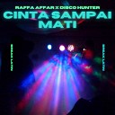 Raffa Affar Disco Hunter - Cinta Sampai Mati Break Latin