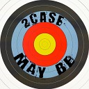 Case 2 - Maybe Original Radio Mix