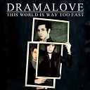 Dramalove - When All Hope Is Gone Album Version