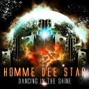 Homme Dee Star - Dancing In The Shine Radio Edit