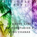DJ Wayne Khai Redeemstudios Bong chanas - Nkulunkulu Buya
