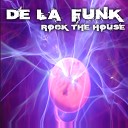 De La Funk - Rock The House Original Version