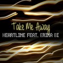 Heartline feat Erika Bi - Take Me Away Radio Edit