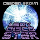 Camden Brown - Lady Disco Star Radio Edit