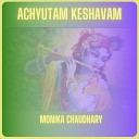 Monika Chaudhary - Achyutam Keshavam