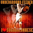 Underground Feeder - I Love Sugo Bolonnese Radio Edit