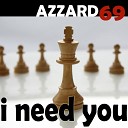 Azzard69 - I Need You Radio Mix