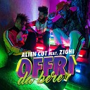 Alien Cut feat Zighi - Offri Da Bere Radio Edit