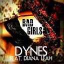 Dynes - Bad Girls feat Diana Leah Original Mix