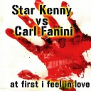 Star Kenny vs Carl Fanini - At First I Feel In Love Santoro mix