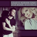 Adrian Sina feat Cojo - Zile Bune Zile Rele Official Single