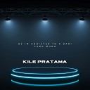 Kile Pratama - DJ IM ADDICTED TO X DARI YANG MUDA