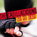 The Cadillacxound - Are You Ready Extended Mix