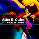 Alex B Cube - Waves On Ground Original Mix