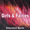 Sebastien Busto - Girls Fairies Remix